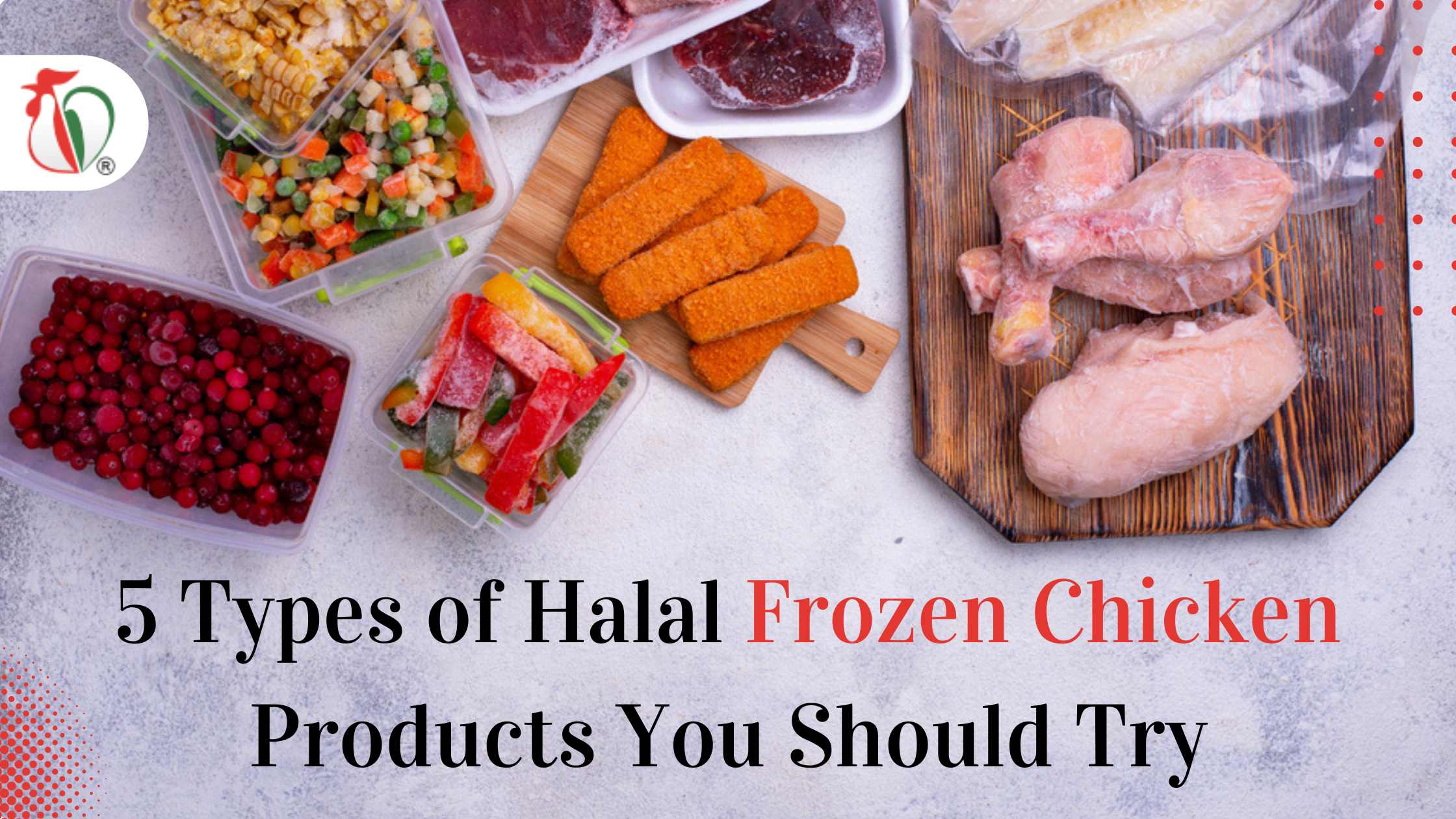 5 Types of Halal Frozen Chicken Products You Should Try
