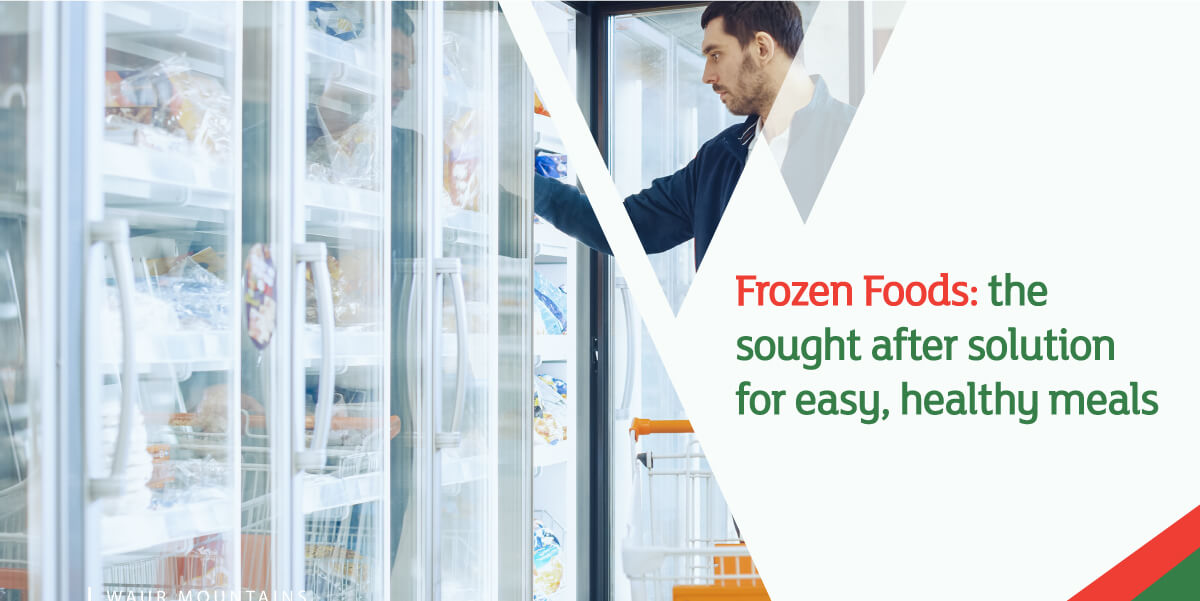 Frozen Foods: the sought after solution for easy, healthy meals