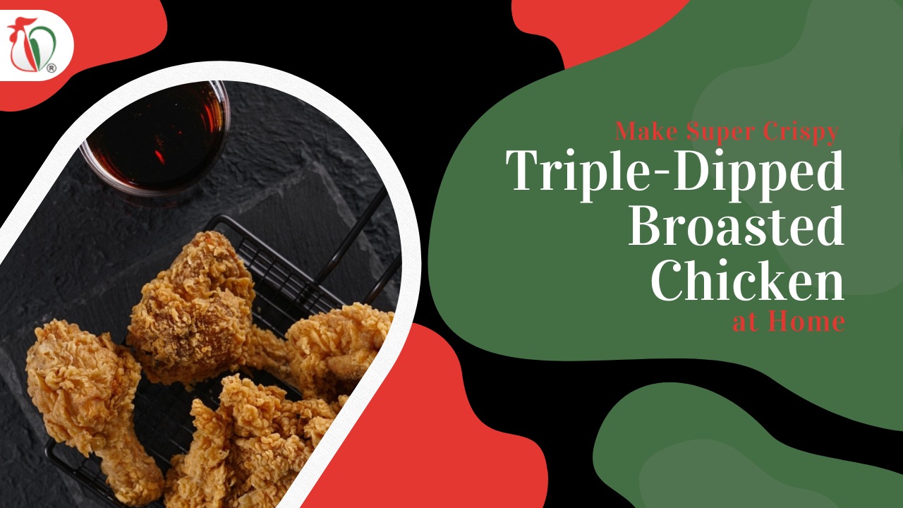 Make Super Crispy Triple-Dipped Broasted Chicken at Home