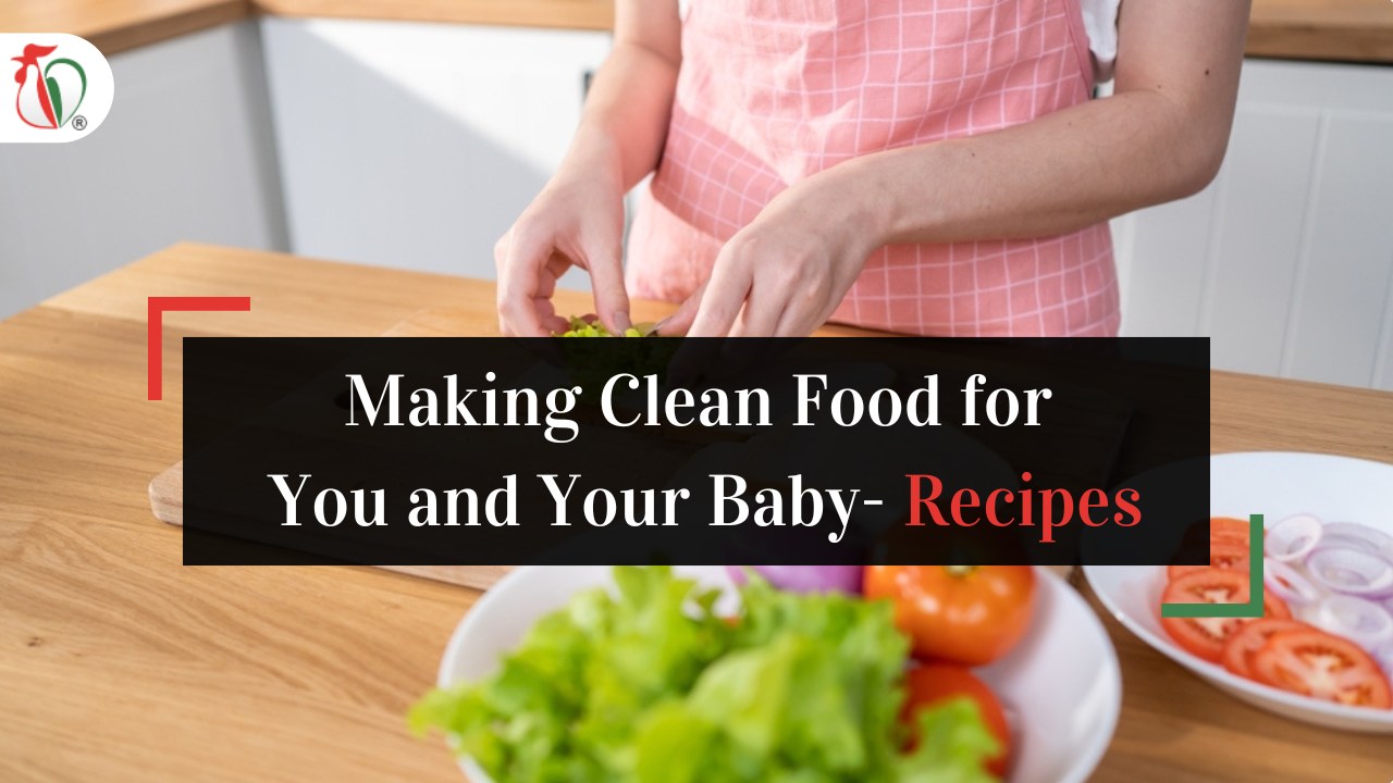 Making Clean Food for You and Your Baby- Recipes
