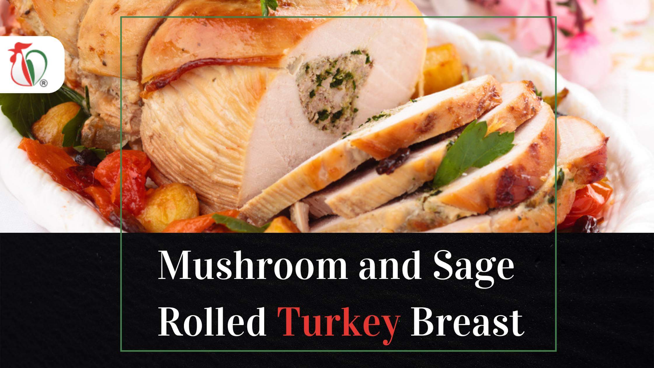 Mushroom and Sage Rolled Turkey Breast