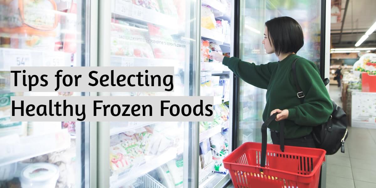 Tips for Selecting Healthy Frozen Foods