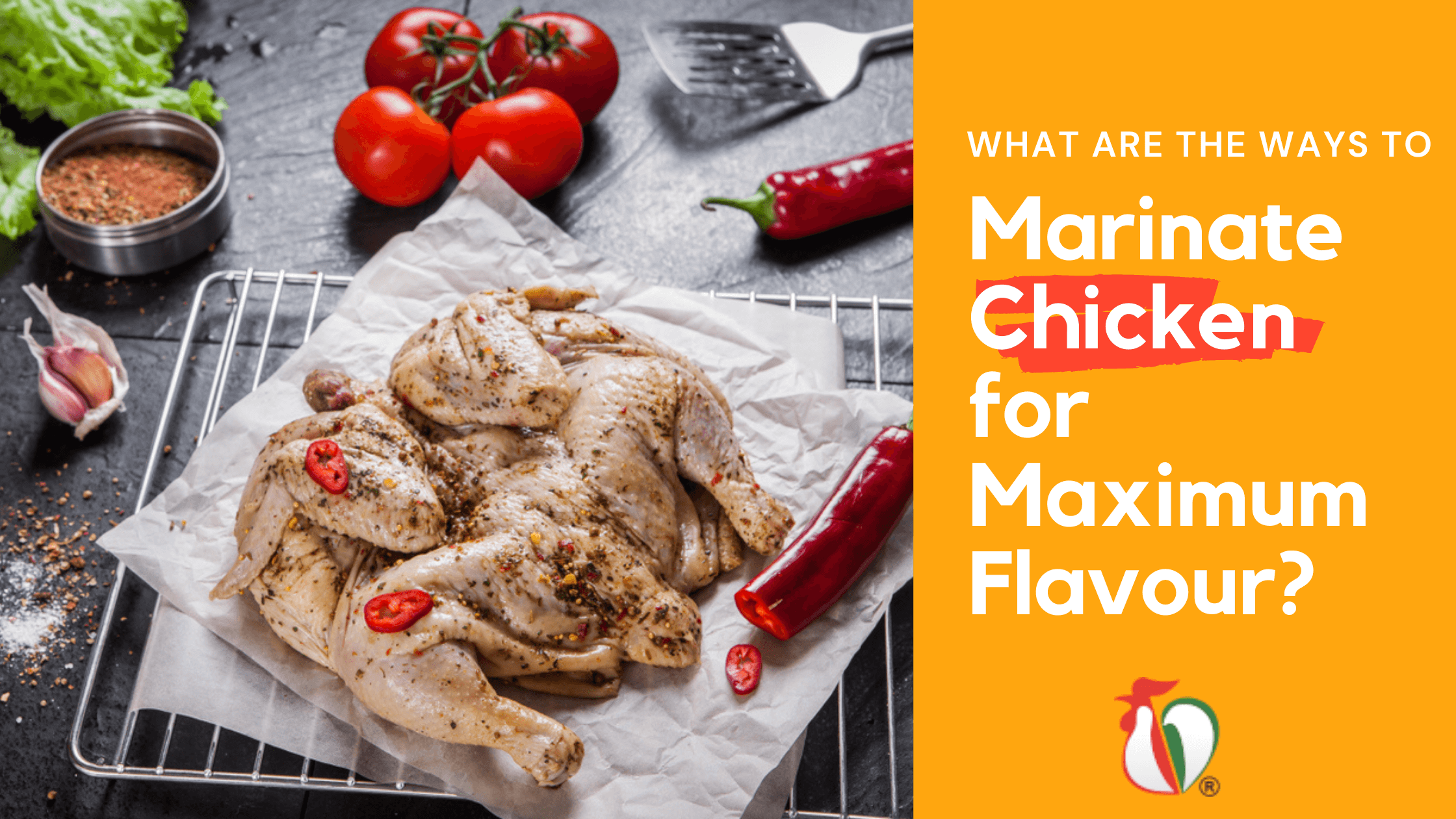 What are the ways to marinate chicken for maximum flavour?